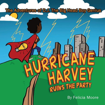 The Adventures Of D.J. The Big Head Boy Genius : Hurricane Harvey Ruins The Party