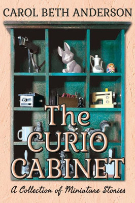 The Curio Cabinet : A Collection Of Miniature Stories
