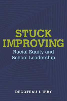 Stuck Improving : Racial Equity And School Leadership