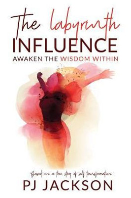 The Labyrinth Influence : Awaken The Wisdom Within