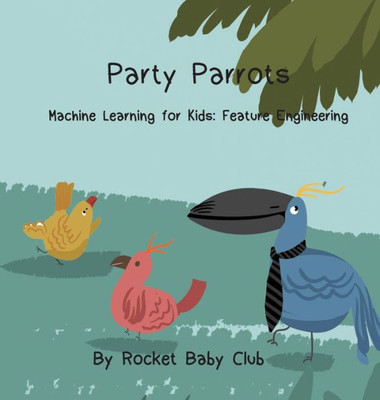 Party Parrots : Machine Learning For Kids: Feature Engineering