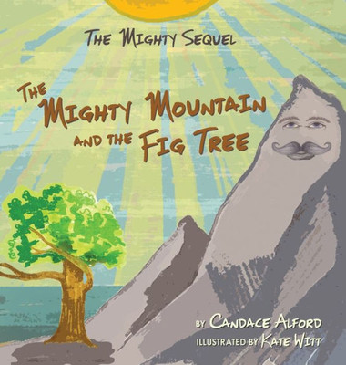 The Mighty Sequel: The Mighty Mountain And The Fig Tree