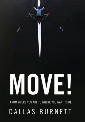 Move! : From Where You Are To Where You Want To Be