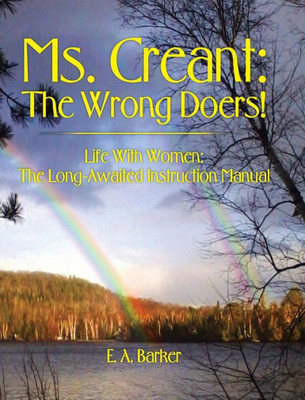 Ms. Creant : The Wrong Doers!: Life With Women: The Long Awaited Instruction Manual.