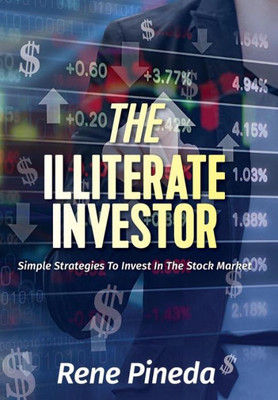The Illiterate Investor : Simple Strategies To Invest In The Stock Market
