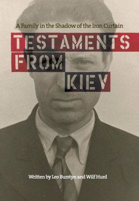 Testaments From Kiev : A Family In The Shadow Of The Iron Curtain