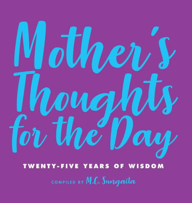 Mother'S Thoughts For The Day : 25 Years Of Wisdom