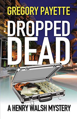 Dropped Dead (Henry Walsh Private Investigator)