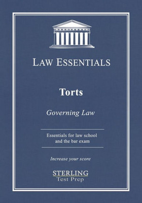 Torts, Law Essentials : Governing Law For Law School And Bar Exam Prep