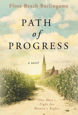 Path Of Progress : One Man'S Fight For Women'S Rights : A Novel