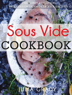 Sous Vide Cookbook : Prepare Professional Quality Food Easily At Home