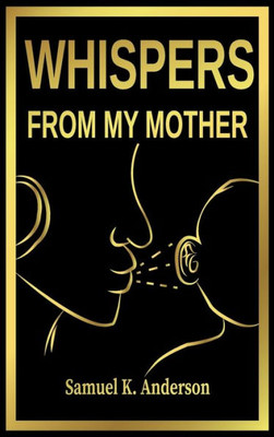 Whispers From My Mother