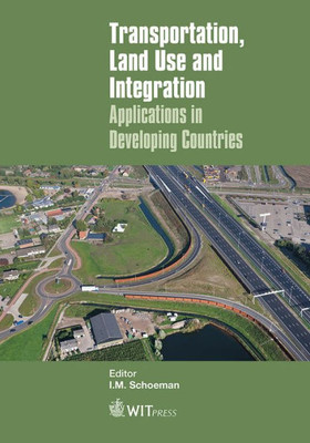 Transportation, Land Use And Integration : Applications In Developing Countries
