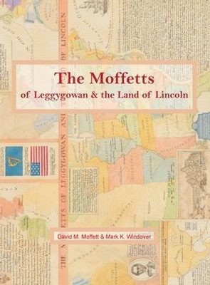 The Moffetts Of Leggygowan & The Land Of Lincoln