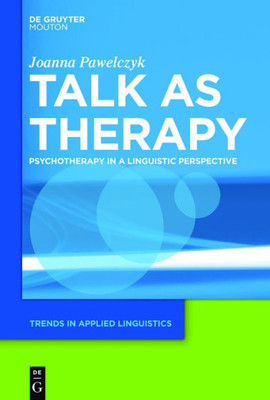 Talk As Therapy : Psychotherapy In A Linguistic Perspective
