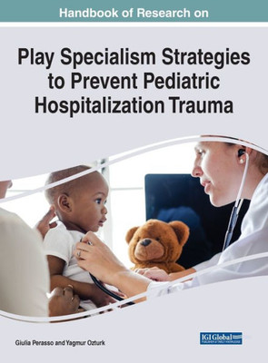 Play Specialism Strategies To Prevent Pediatric Hospitalization Trauma