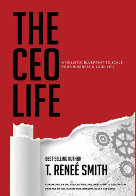 The Ceo Life : A Holistic Blueprint To Scale Your Business & Your Life
