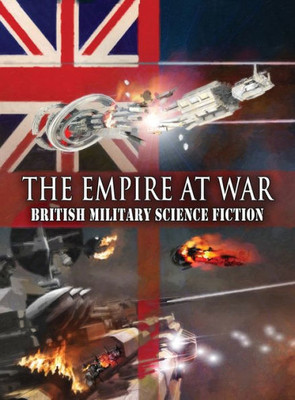 The Empire At War : British Military Science Fiction