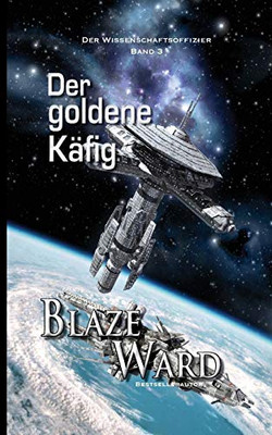 Der goldene Käfig (Der Wissenschaftsoffizier) (German Edition)