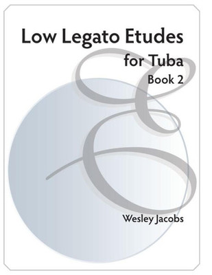 Low Legato Etudes For Tuba