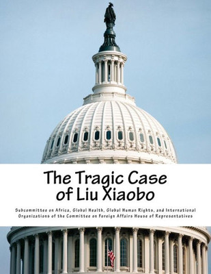 The Tragic Case Of Liu Xiaobo