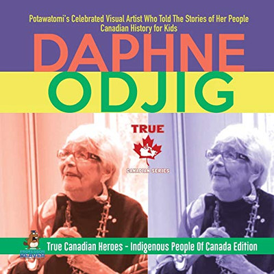 Daphne Odjig - Potawatomi's Celebrated Visual Artist Who Told The Stories of Her People | Canadian History for Kids | True Canadian Heroes - Indigenous People Of Canada Edition