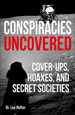 Conspiracies Uncovered: Discover the World's Biggest Secrets (True Crime Uncovered)