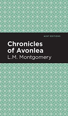 Chronicles of Avonlea (Mint Editions) - Hardcover