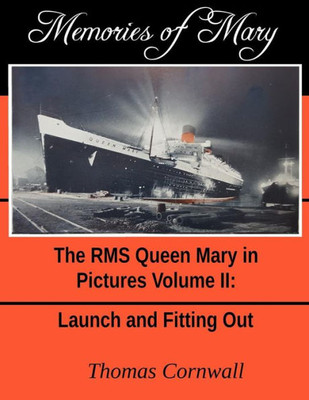 Memories Of Mary : The Rms Queen Mary In Pictures