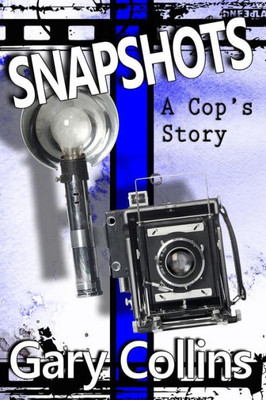 Snapshots : A Cop'S Story