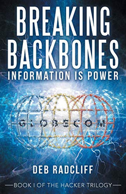 Breaking Backbones: Information Is Power: Book I of the Hacker Trilogy - Paperback