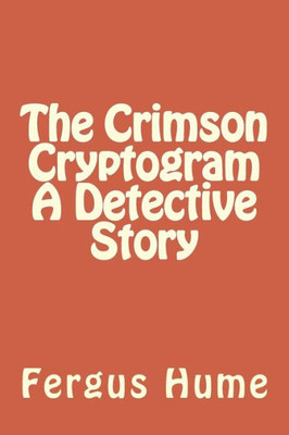 The Crimson Cryptogram A Detective Story