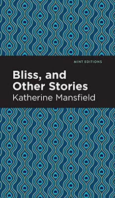 Bliss, and Other Stories (Mint Editions) - Hardcover