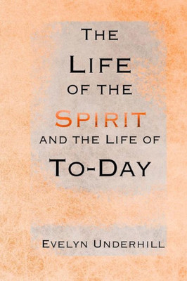 The Life Of The Spirit And The Life Of To-Day