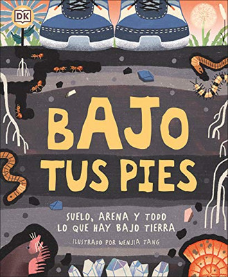 Bajo tus pies: Suelo, arena y todo lo que hay bajo tierra (Spanish Edition)