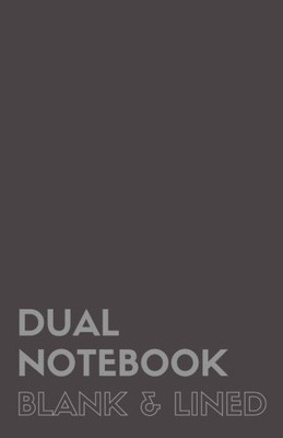 Dual Notebook Blank & Lined: Half Letter Size Notebook with Lined and Blank Pages Alternating, 5.5 x 8.5, 140 Pages (70 Narrow Ruled + 70 Blank), Grey Soft Cover (Blank & Line Journal M) (Volume 1)