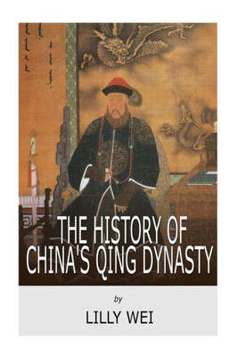 The History Of China'S Qing Dynasty