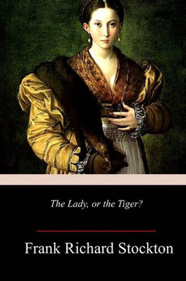 The Lady, Or The Tiger?