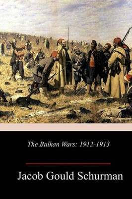 The Balkan Wars : 1912-1913