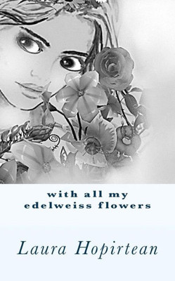 With All My Edelweiss Flowers