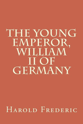 The Young Emperor, William Ii Of Germany