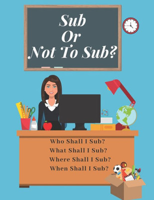 Sub Or Not To Sub? : Who Shall I Sub? What Shall I Sub? Where Shall I Sub? When Shall I Sub?