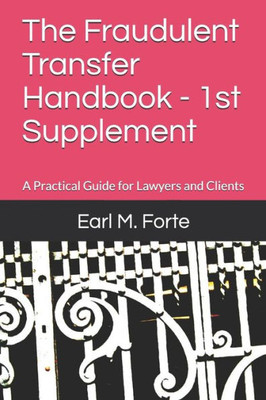 The Fraudulent Transfer Handbook - 1St Supplement : A Practical Guide For Lawyers And Clients