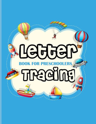 Letter Tracing Book For Preschoolers : Letter Tracing Book For Preschoolers 3-5 & Kindergarten. Letter Tracing Books For Kids Ages 3-5 & Kindergarten And Letter Tracing Workbook, Coloring Pictures