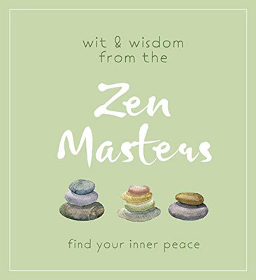 Wit and Wisdom from the Zen Masters: Find Your Inner Peace