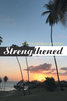 Strengthened : Collection Of Inspirational Poems