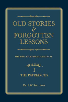 Old Stories And Forgotten Lessons : The Bible Storybook For Adults