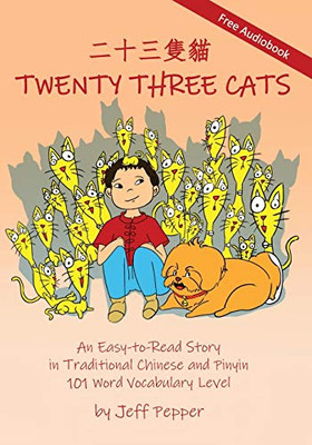 Twenty Three Cats: An Easy-to-Read Story in Traditional Chinese and Pinyin,101 Word Vocabulary Level