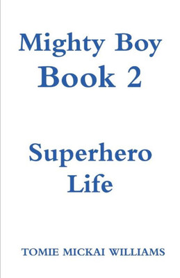 Mighty Boy Book 2 : Superhero Life