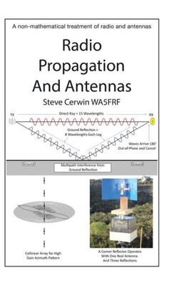 Radio Propagation And Antennas : A Non-Mathematical Treatment Of Radio And Antennas